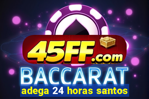 adega 24 horas santos